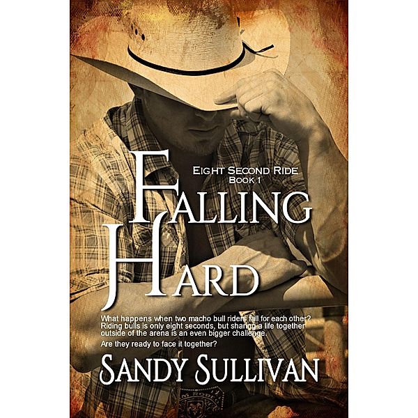 Falling Hard (Eight Second Ride, #1) / Eight Second Ride, Sandy Sullivan