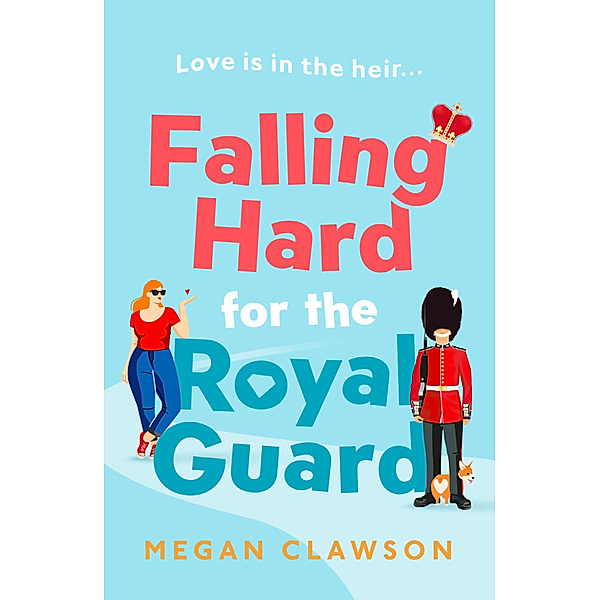 Falling Hard for the Royal Guard, Megan Clawson