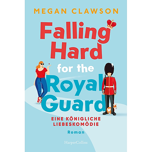 Falling Hard for the Royal Guard. Eine königliche Liebeskomödie, Megan Clawson