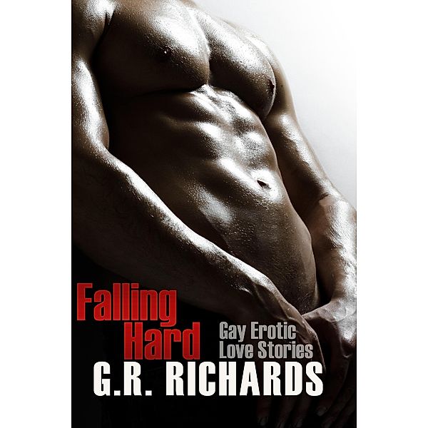Falling Hard: Gay Erotic Love Stories, G. R. Richards