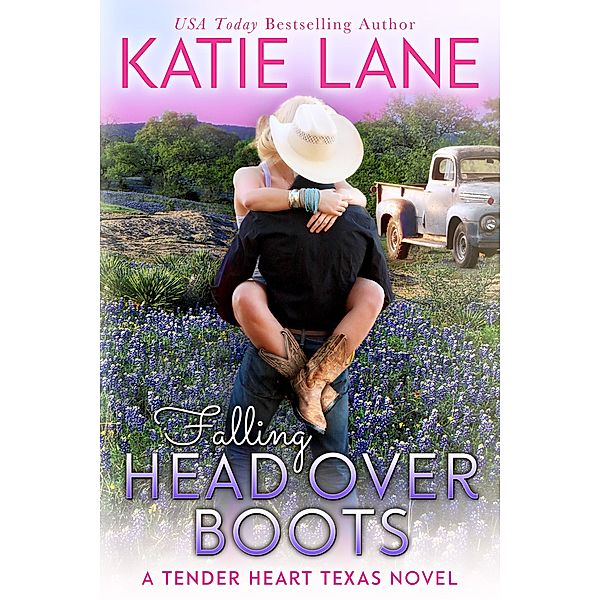 Falling Head Over Boots (Tender Heart Texas, #2) / Tender Heart Texas, Katie Lane