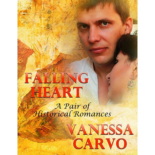 Falling Heart: A Pair of Historical Romances, Vanessa Carvo