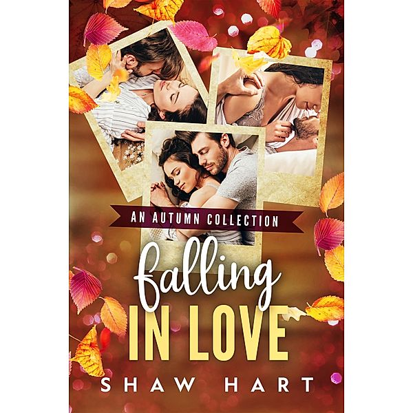 Falling in Love: A Holiday Collection (Holiday Hearts, #2) / Holiday Hearts, Shaw Hart