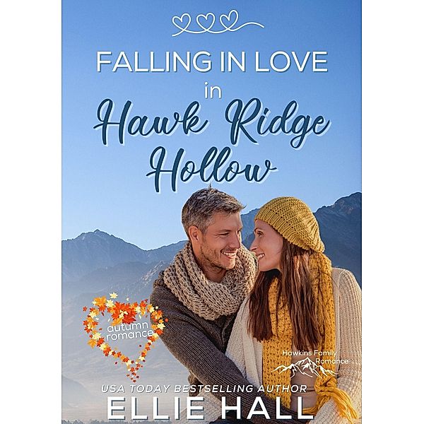 Falling in Love in Hawk Ridge Hollow (Rich & Rugged: a Hawkins Brothers Romance, #4) / Rich & Rugged: a Hawkins Brothers Romance, Ellie Hall
