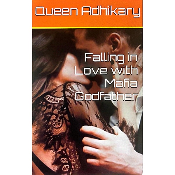 Falling in Love with Mafia Godfather (1) / 1, Queen Adhikary