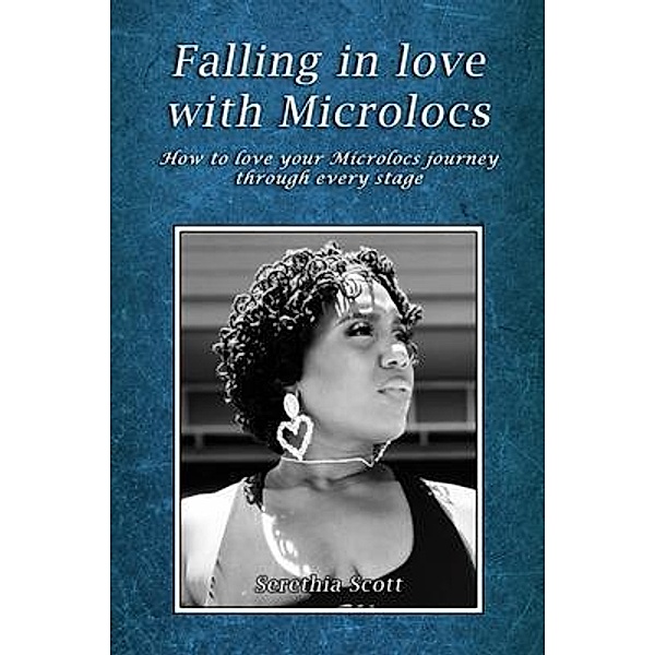 Falling in love with Microlocs / The Regency Publishers, Serethia Scott