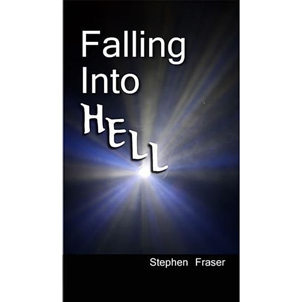 Falling Into Hell, Stephen Fraser