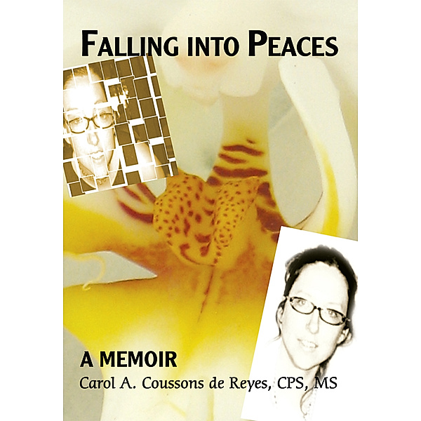 Falling into Peaces, Carol A. Coussons de Reyes