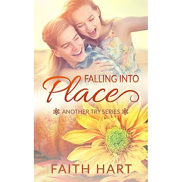 Falling Into Place: A Contemporary Romance Novella (Another Try) / Another Try, Faith Hart