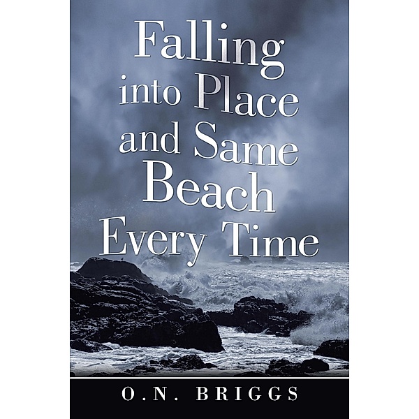 Falling into Place and Same Beach Every Time, O. N. Briggs