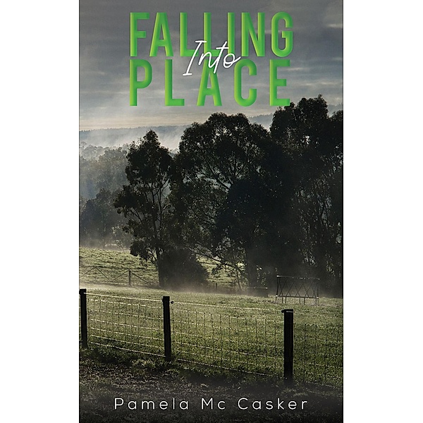 Falling into Place / Austin Macauley Publishers, Pamela Mc Casker