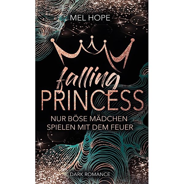 Falling Princess: Nur böse Mädchen spielen mit dem Feuer / Falling-Reihe Bd.1, Mel Hope