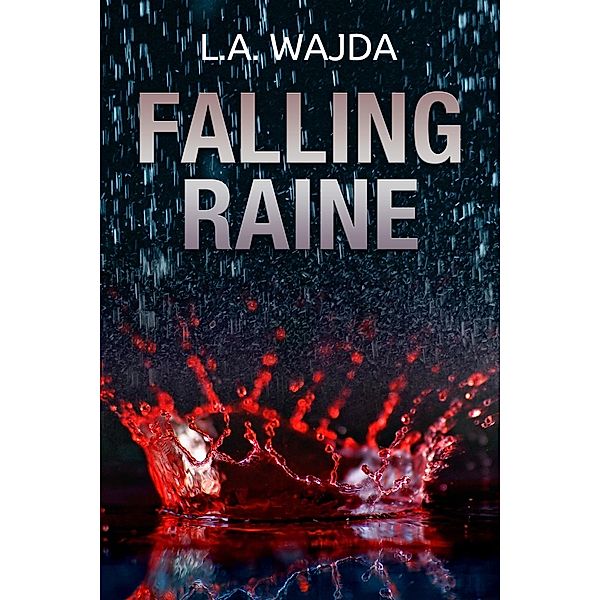 Falling Raine, L.A. Wajda