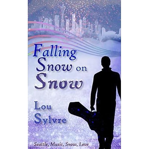 Falling Snow on Snow / Rainbow Gate Romance, Lou Sylvre
