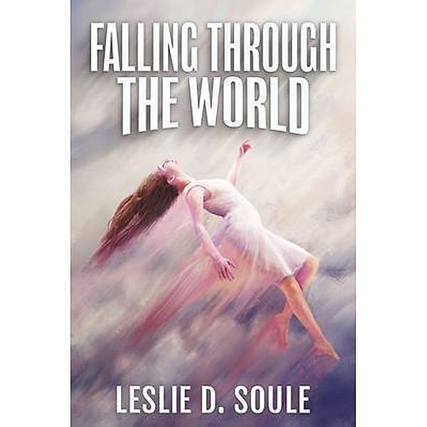 Falling Through the World / Terror House Press, LLC, Leslie Soule