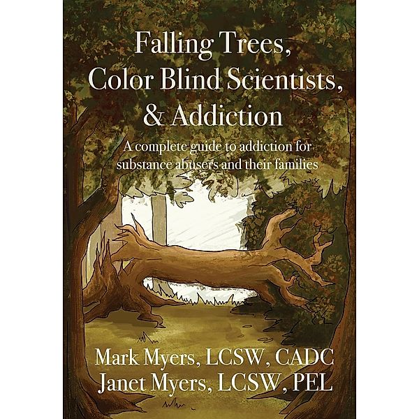 Falling Trees, Color Blind Scientists, and Addiction, Mark A Myers, Janet N Myers