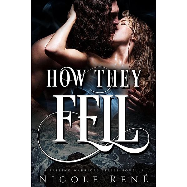 Falling Warriors: How They Fell (A Falling Warriors Novella), Nicole René
