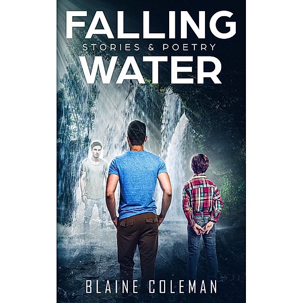 Falling Water: Stories & Poetry, Blaine Coleman