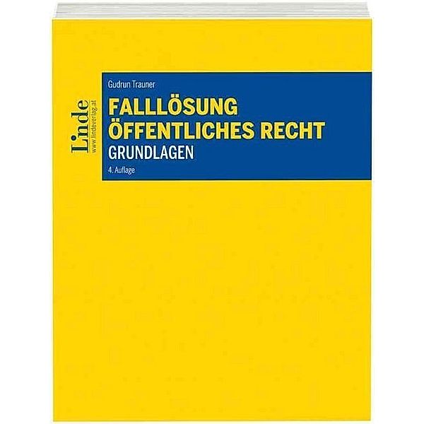 Falllösung - Öffentliches Recht - Grundlagen (f. Österreich), Gudrun Trauner