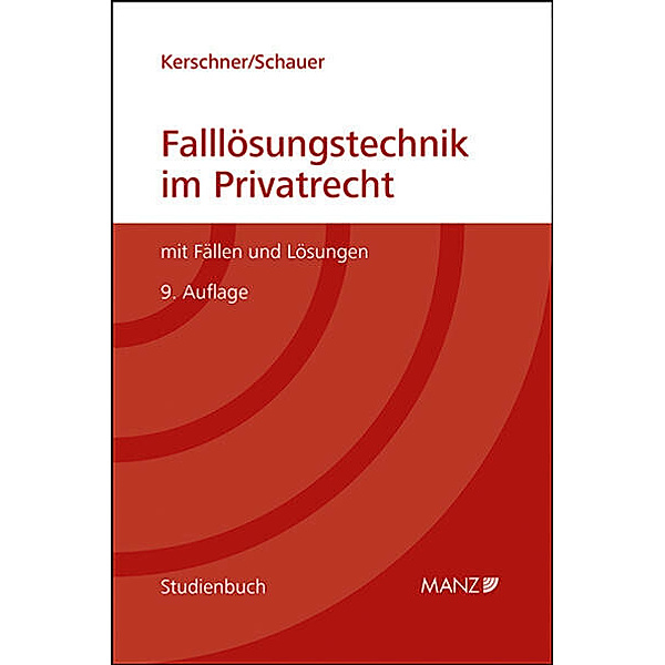 Falllösungstechnik im Privatrecht Mit Fällen und Lösungen, Ferdinand Kerschner, Martin Schauer