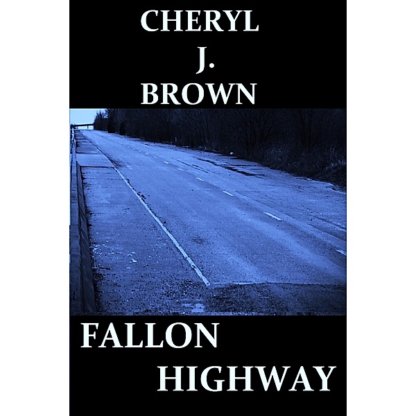 Fallon Highway, Cheryl J. Brown