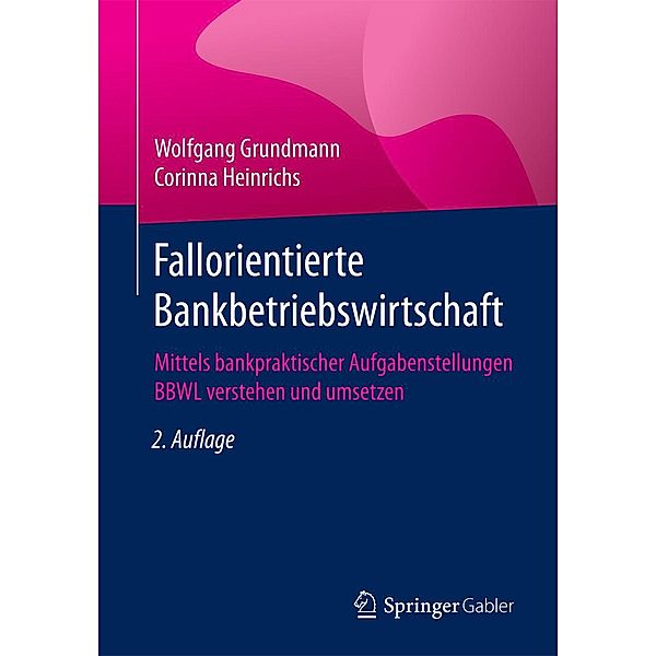 Fallorientierte Bankbetriebswirtschaft, Wolfgang Grundmann, Corinna Heinrichs