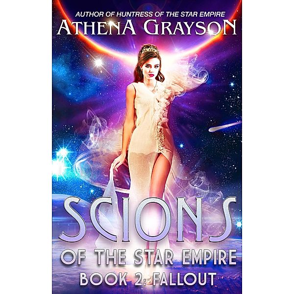 Fallout (Scions of the Star Empire, #2) / Scions of the Star Empire, Athena Grayson