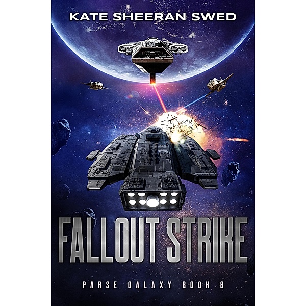Fallout Strike (Parse Galaxy, #8) / Parse Galaxy, Kate Sheeran Swed
