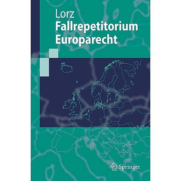 Fallrepetitorium Europarecht / Springer-Lehrbuch, Ralph Alexander Lorz