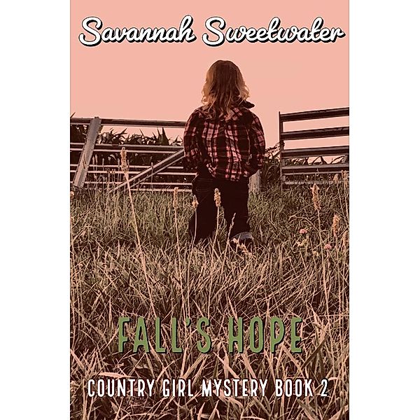 Fall's Hope (Country Girl Mystery, #2), Savannah Sweeetwater