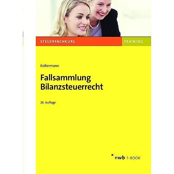 Fallsammlung Bilanzsteuerrecht, Jörg Koltermann