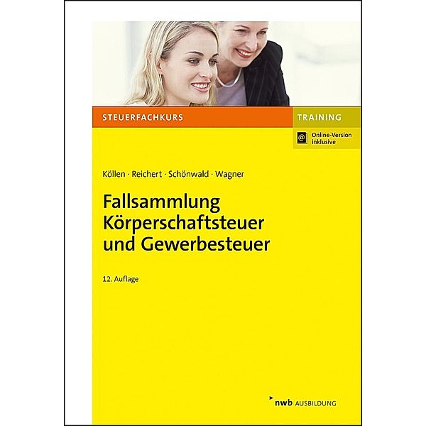 Fallsammlung Körperschaftsteuer und Gewerbesteuer, Josef Köllen, Gudrun Reichert, Stefan Schönwald