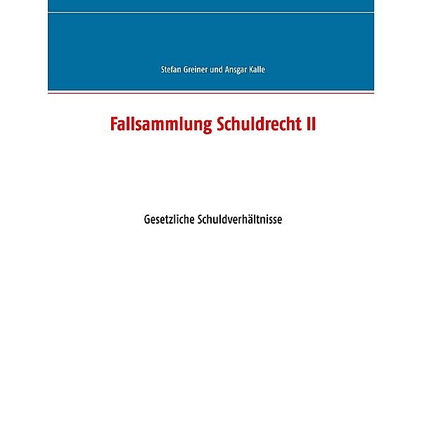 Fallsammlung Schuldrecht II, Stefan Greiner, Ansgar Kalle