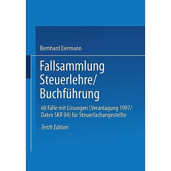 Fallsammlung Steuerlehre/Buchführung, Bernhard Eiermann