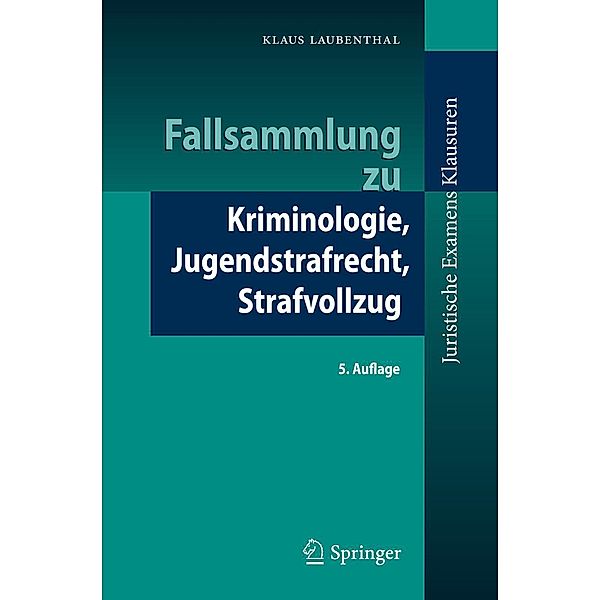 Fallsammlung zu Kriminologie, Jugendstrafrecht, Strafvollzug / Juristische ExamensKlausuren, Klaus Laubenthal