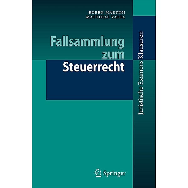 Fallsammlung zum Steuerrecht / Juristische ExamensKlausuren Bd.17, Ruben Martini, Matthias Valta