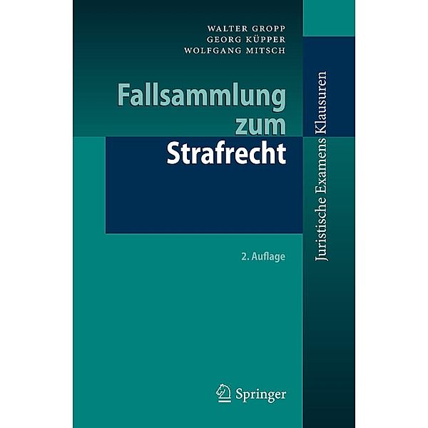 Fallsammlung zum Strafrecht / Juristische ExamensKlausuren, Walter Gropp, Georg Küpper, Wolfgang Mitsch