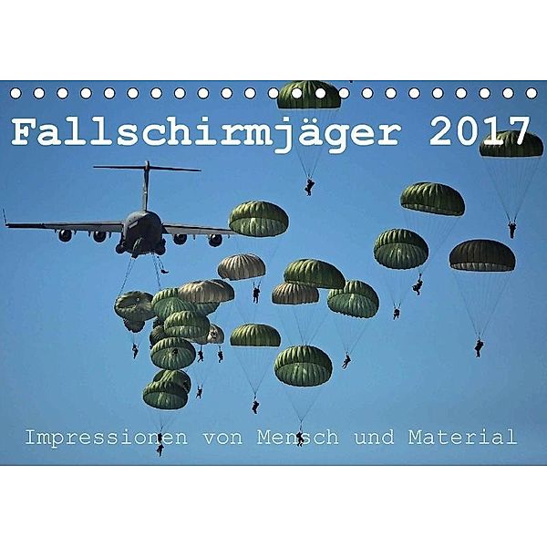 Fallschirmjäger 2017. Impressionen von Mensch und Material (Tischkalender 2017 DIN A5 quer), Steffani Lehmann