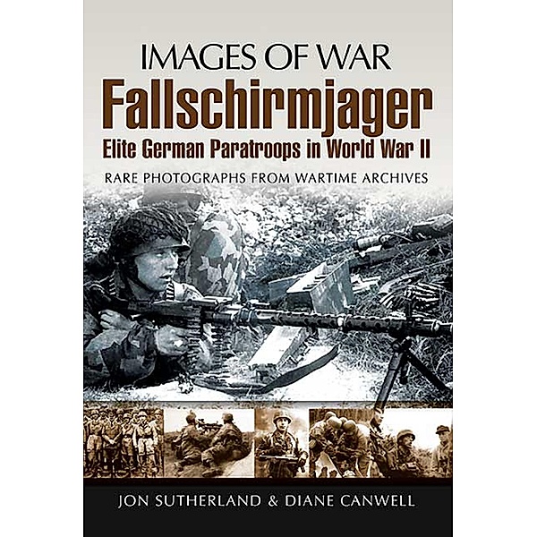 Fallschirmjager / Images of War, Jon Sutherland, Diane Canwell