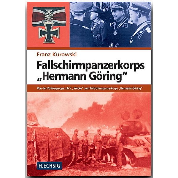 Fallschirmpanzerkorps Hermann Göring, Franz Kurowski