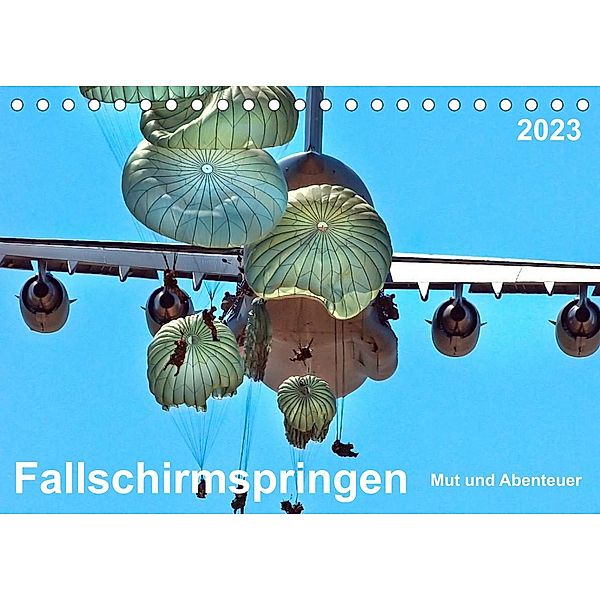 Fallschirmspringen - Mut und Abenteuer (Tischkalender 2023 DIN A5 quer), Peter Roder