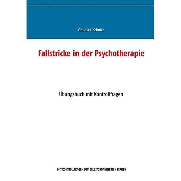 Fallstricke in der Psychotherapie, Claudia J. Schulze
