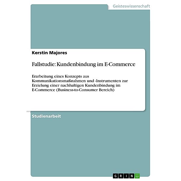 Fallstudie: Kundenbindung im E-Commerce, Kerstin Majores