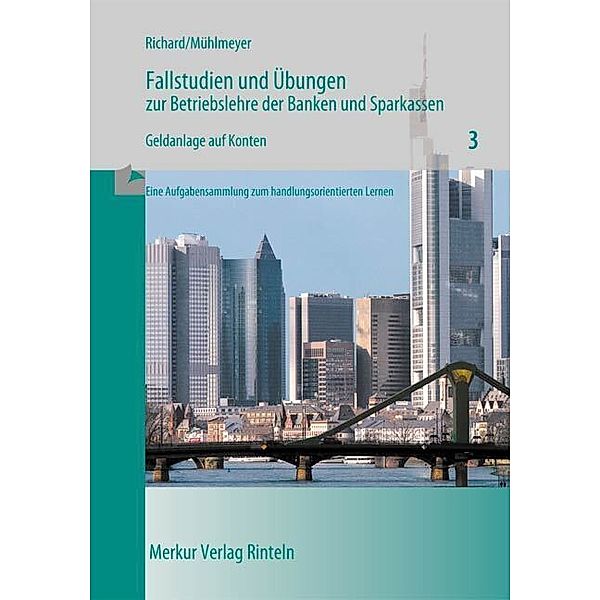 Fallstudien und Übungen zur Betriebslehre der Banken und Sparkassen, Willi Richard, Jürgen Mühlmeyer