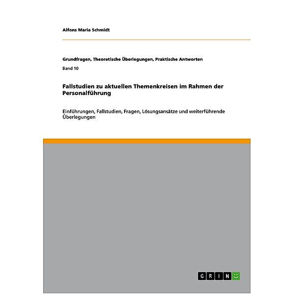 Fallstudien zu aktuellen Themenkreisen im Rahmen der Personalführung / Grundfragen, Theoretische Überlegungen, Praktische Antworten Bd.Band 10, Alfons Maria Schmidt