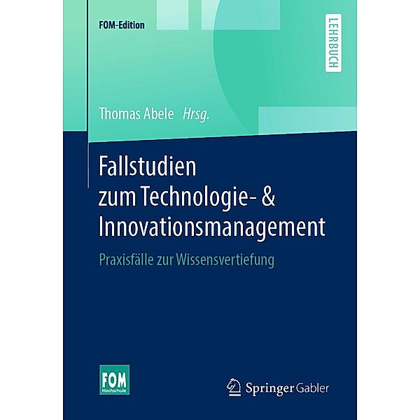 Fallstudien zum Technologie- & Innovationsmanagement / FOM-Edition