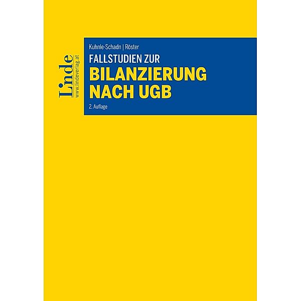Fallstudien zur Bilanzierung nach UGB, Alexandra Kuhnle-Schadn, Thomas Röster