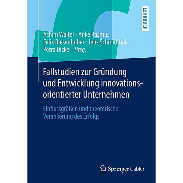 Fallstudien zur Gründung und Entwicklung innovationsorientierter Unternehmen