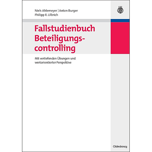 Fallstudienbuch Beteiligungscontrolling, Niels Ahlemeyer, Anton Burger, Philipp R. Ulbrich
