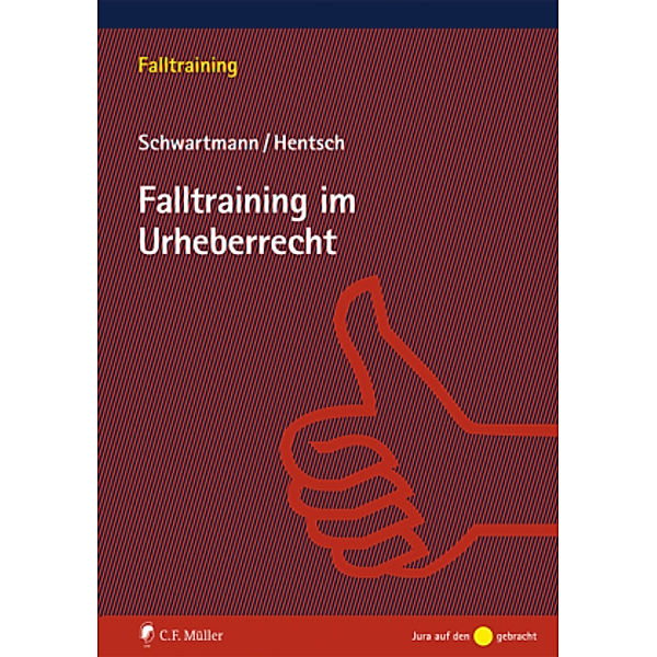 Falltraining im Urheberrecht, Christian-Henner Hentsch, Rolf Schwartmann